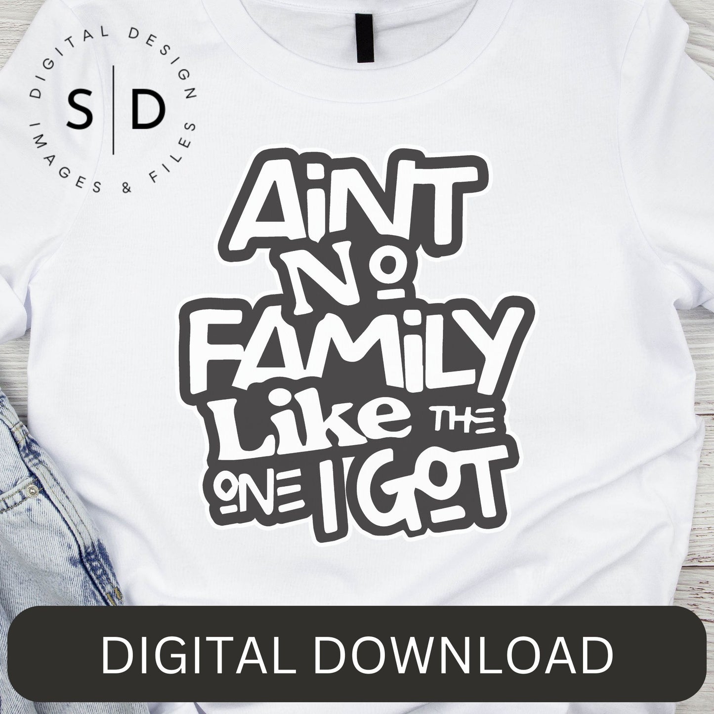 Ain’t No Family Like the One I Got – Family Reunion SVG File