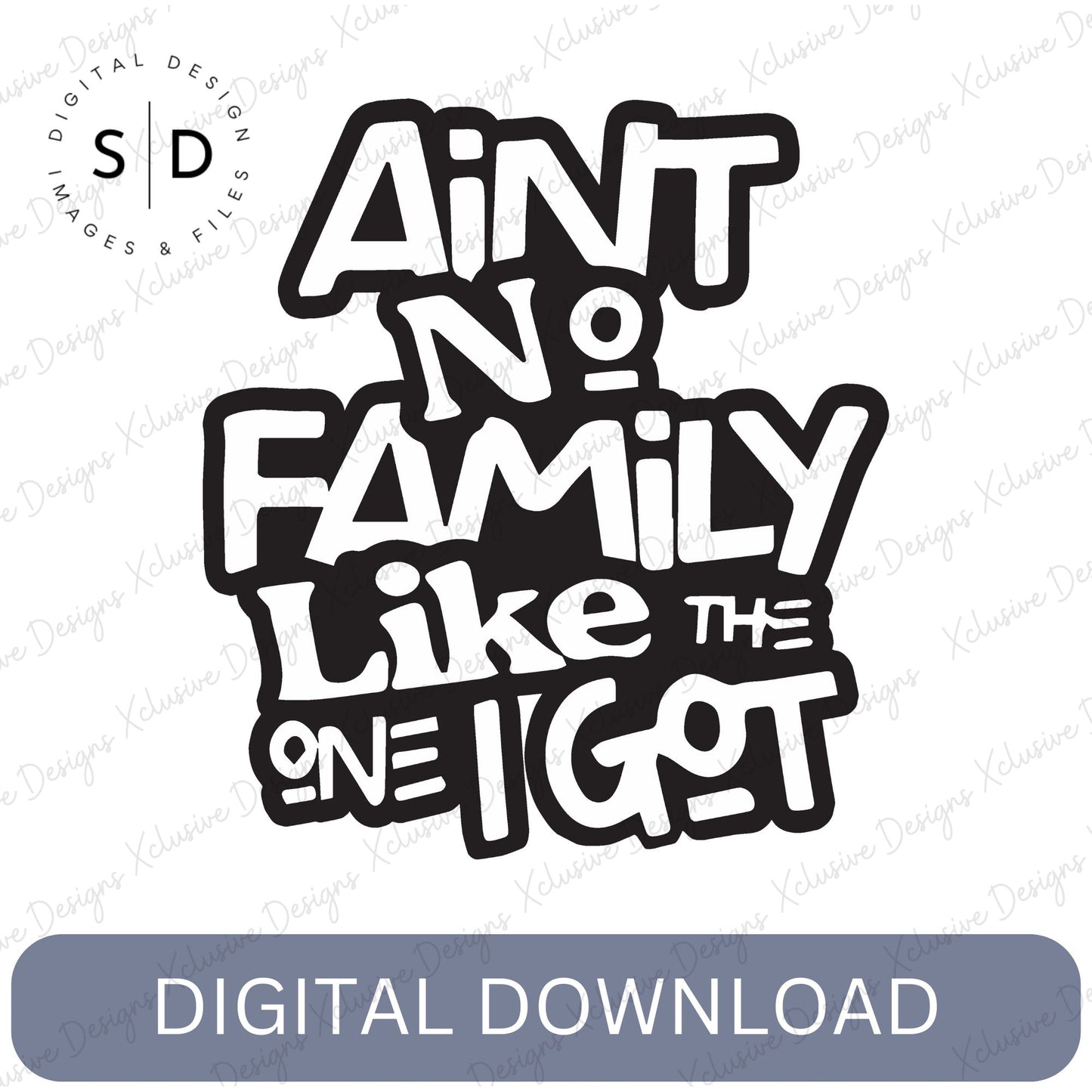 Ain’t No Family Like the One I Got – Family Reunion SVG File