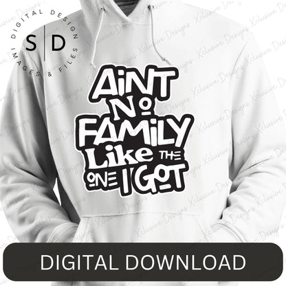 Ain’t No Family Like the One I Got – Family Reunion SVG File