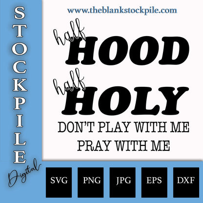 Half Hood Half Holy Svg, Don't Play with me Pray with me SVG