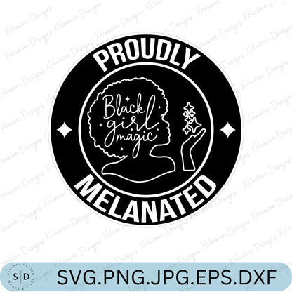 Proudly Melanated Black Girl Magic SVG